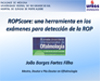 ROPScore: una herramienta en los exámenes para detección de la ROP. Dr. João Borges Fortes Filho.
